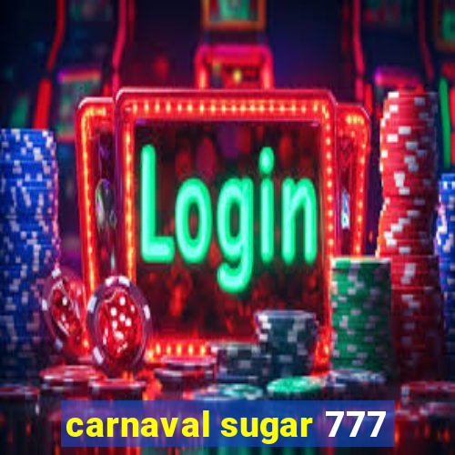 carnaval sugar 777